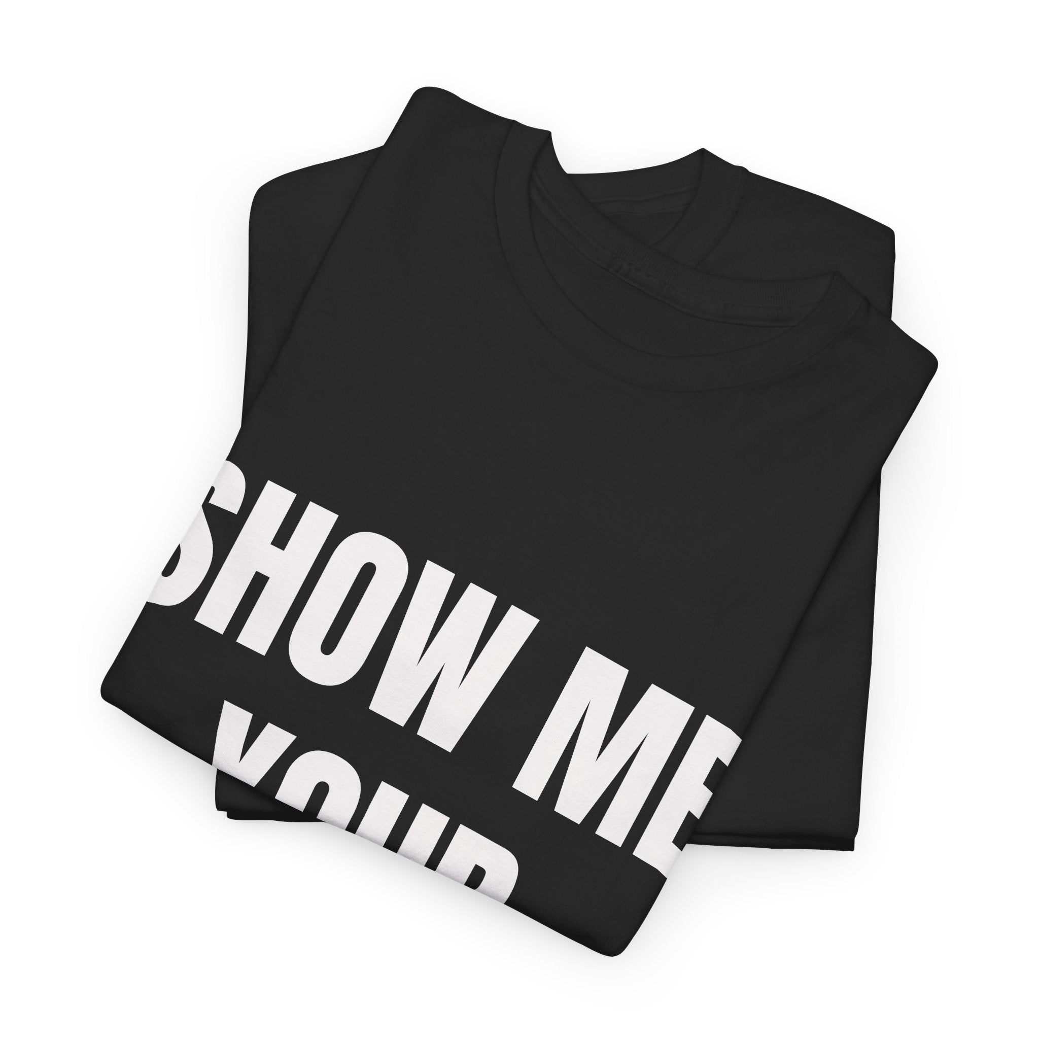Show Me Your Butthole T-Shirt