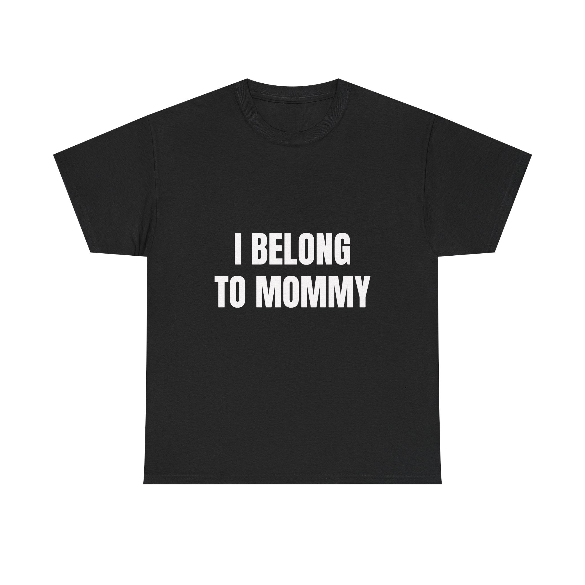 I Belong To Mommy T-Shirt