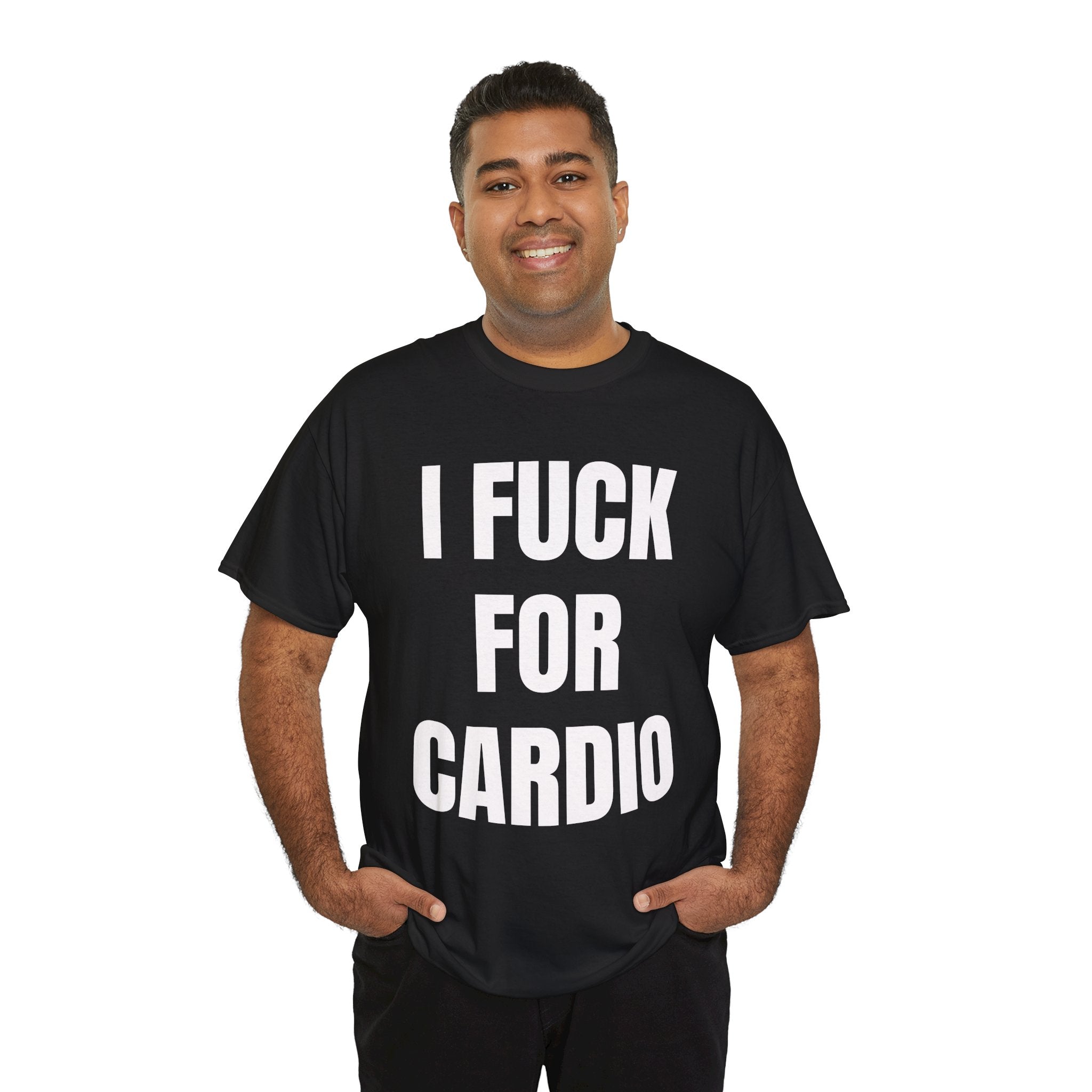 I Fuck For Cardio T-Shirt