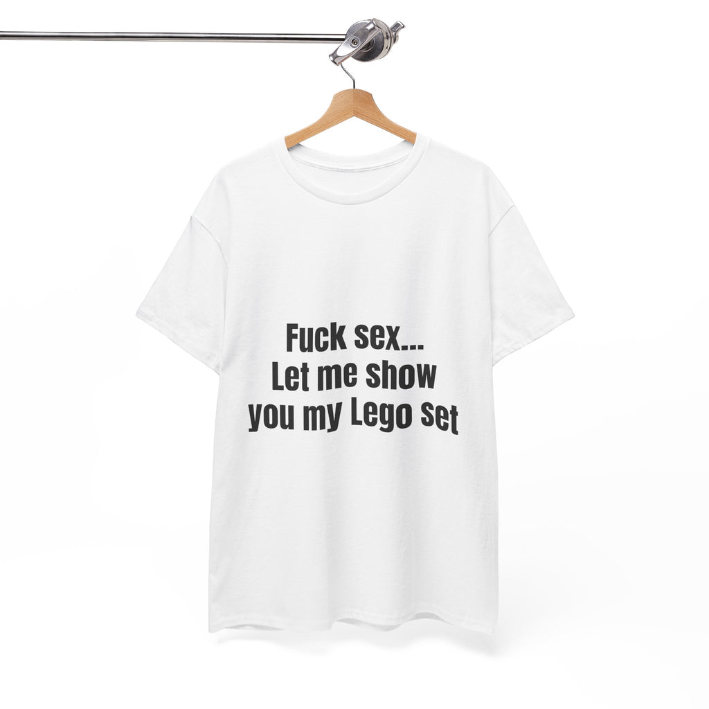 Fuck Sex Let Me Show You My Lego Set T-Shirt