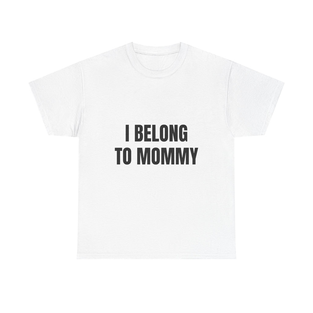 I Belong To Mommy T-Shirt