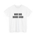 War Bad Boobs Good T-Shirt