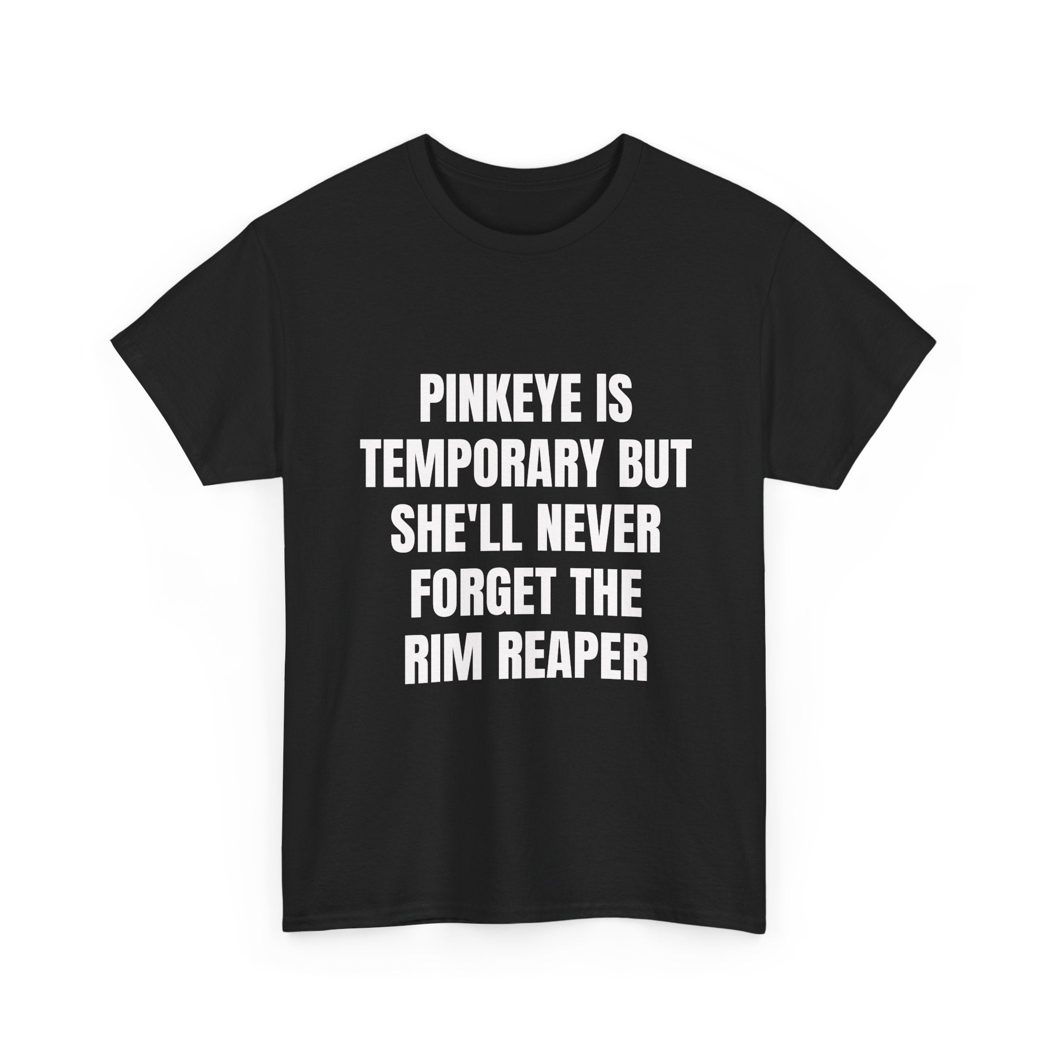 Pinkeye Is Temporary But She'll Never Forget The Rim Reaper T-Shirt