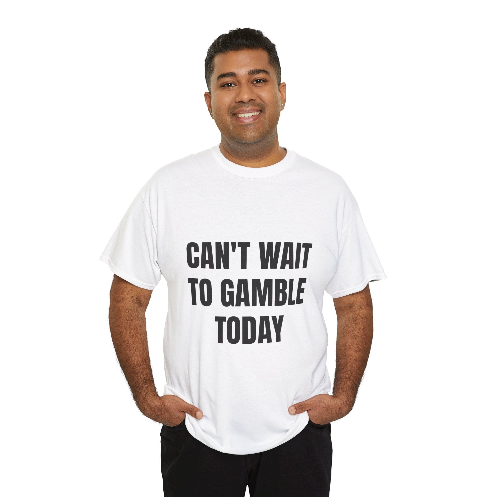 Can't Wait To Gamble Today T-Shirt