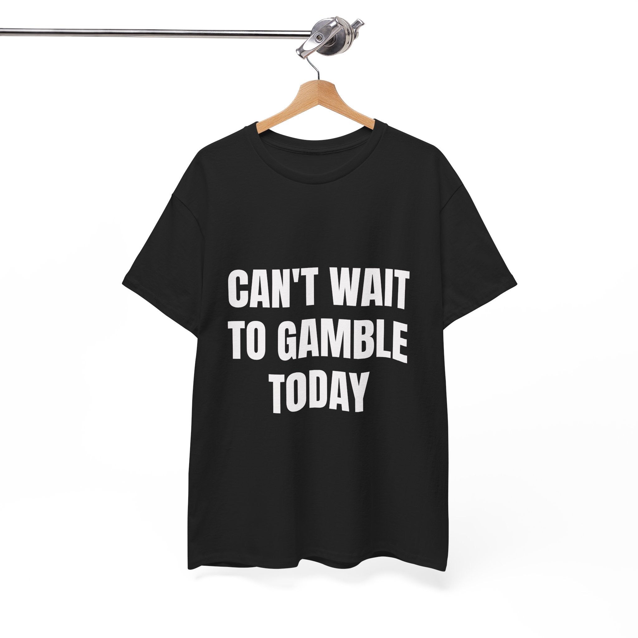 Can't Wait To Gamble Today T-Shirt