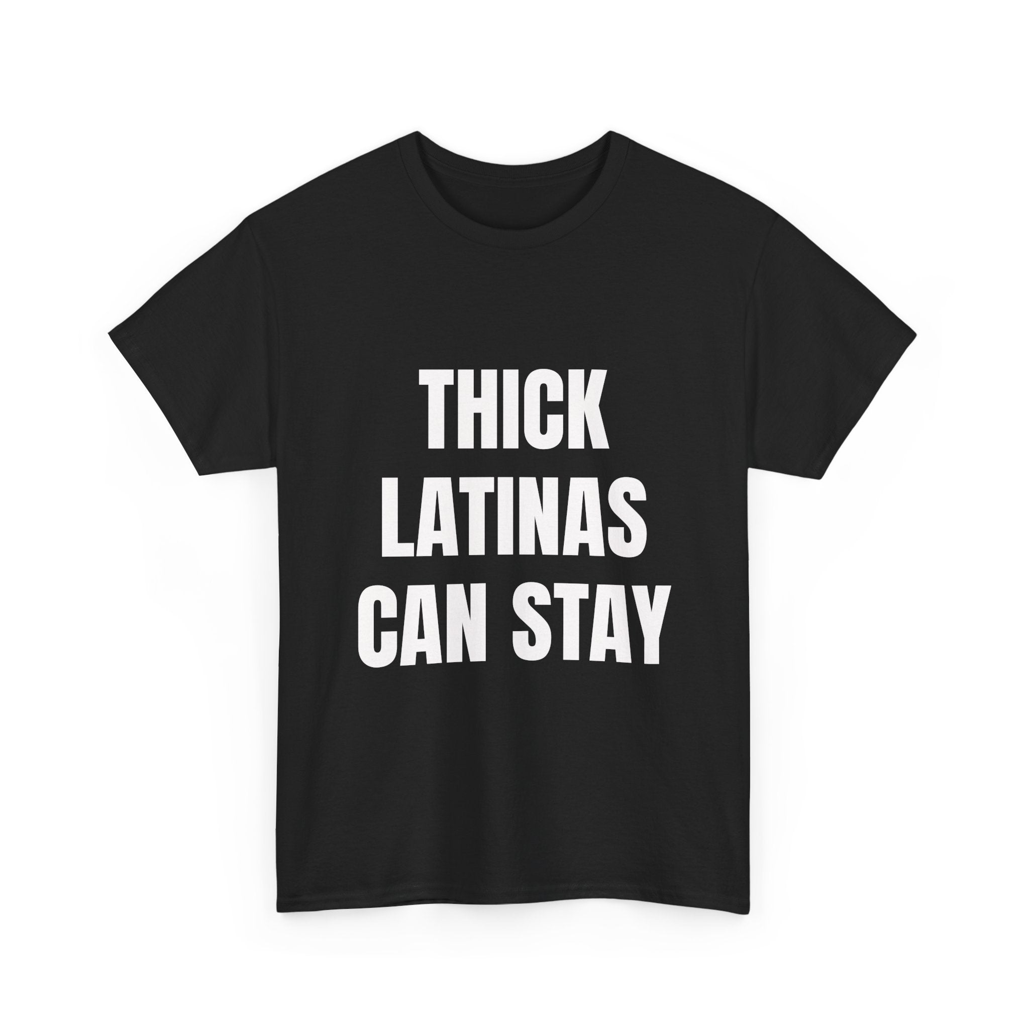 Thick Latinas Can Stay T-Shirt