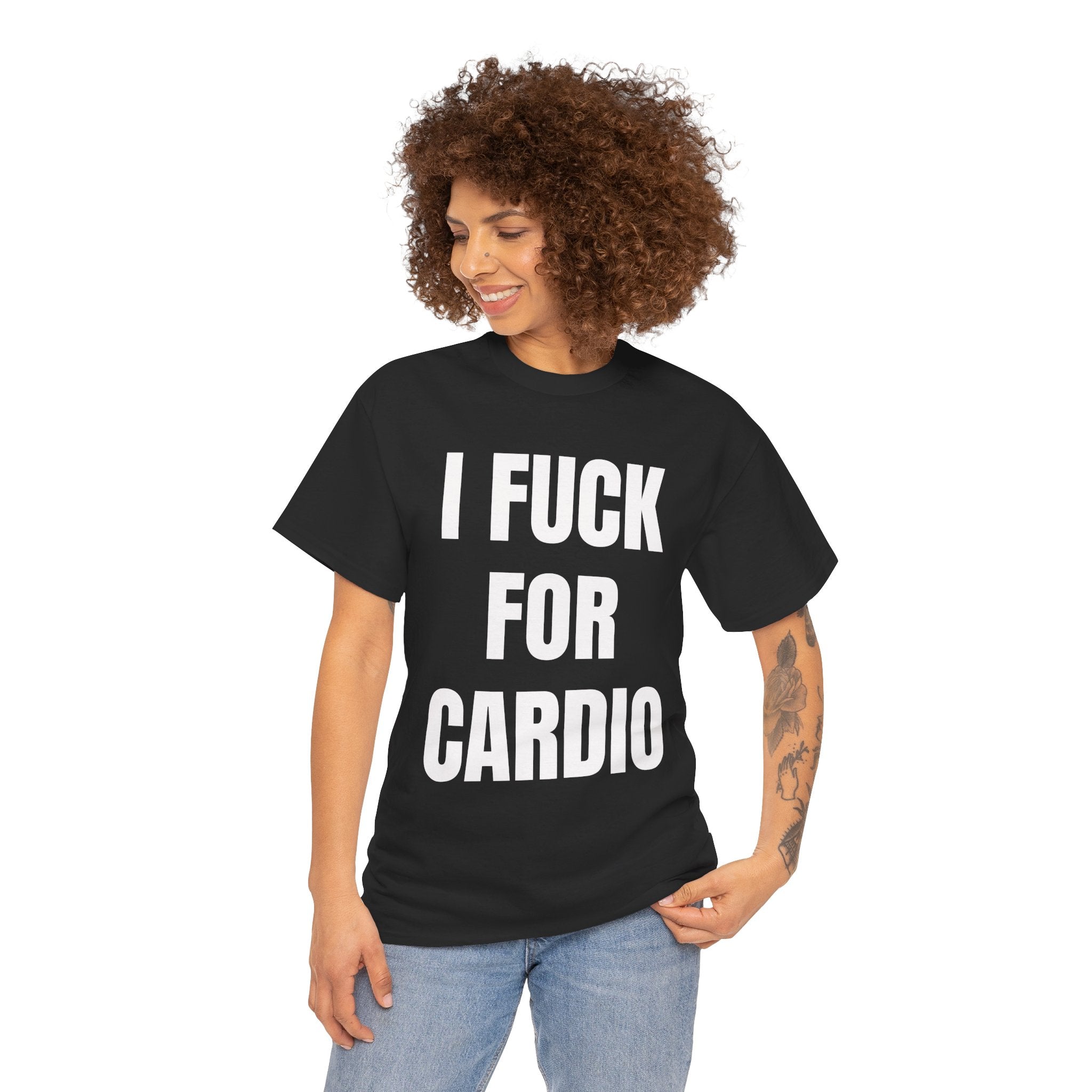 I Fuck For Cardio T-Shirt