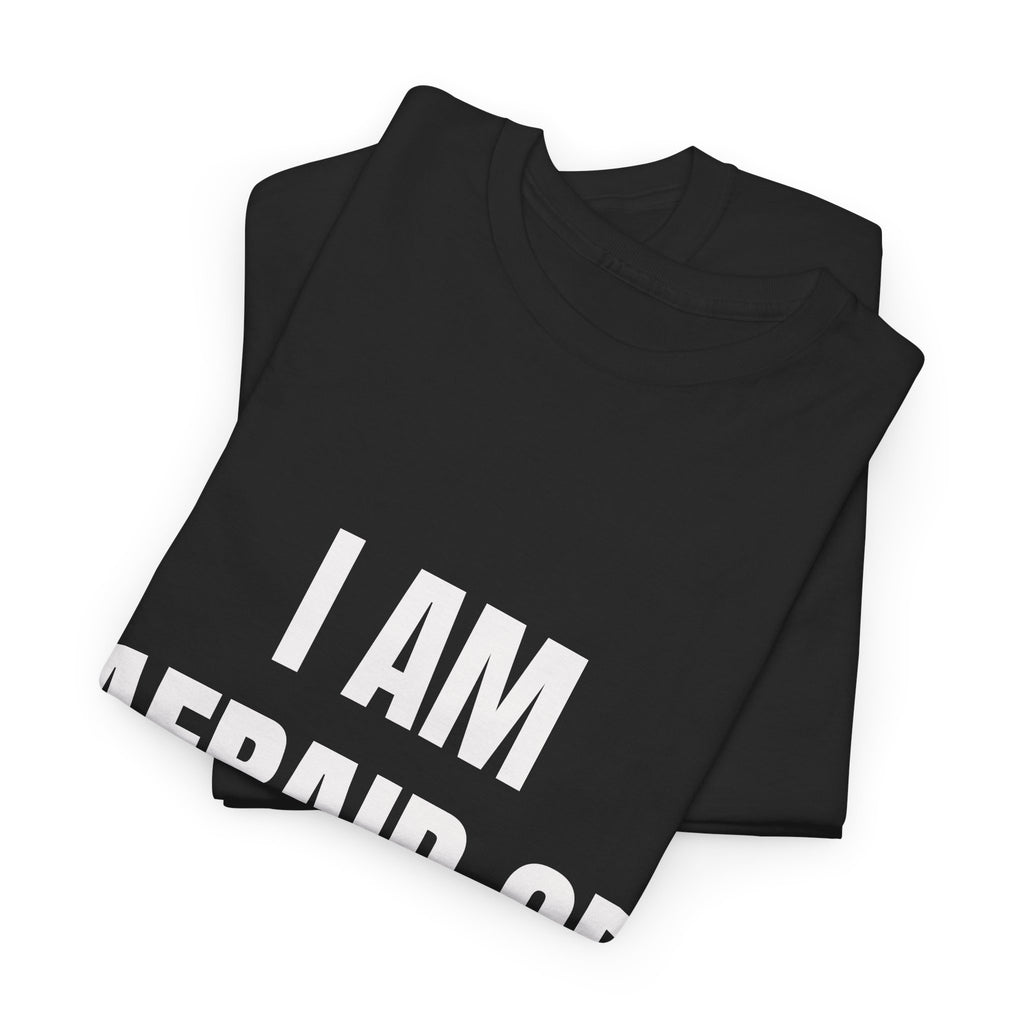 I Am Afraid Of Women T-Shirt