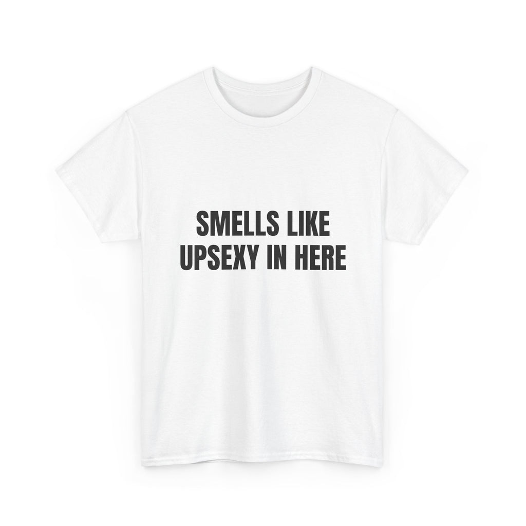 Smells Like Upsexy In Here T-Shirt