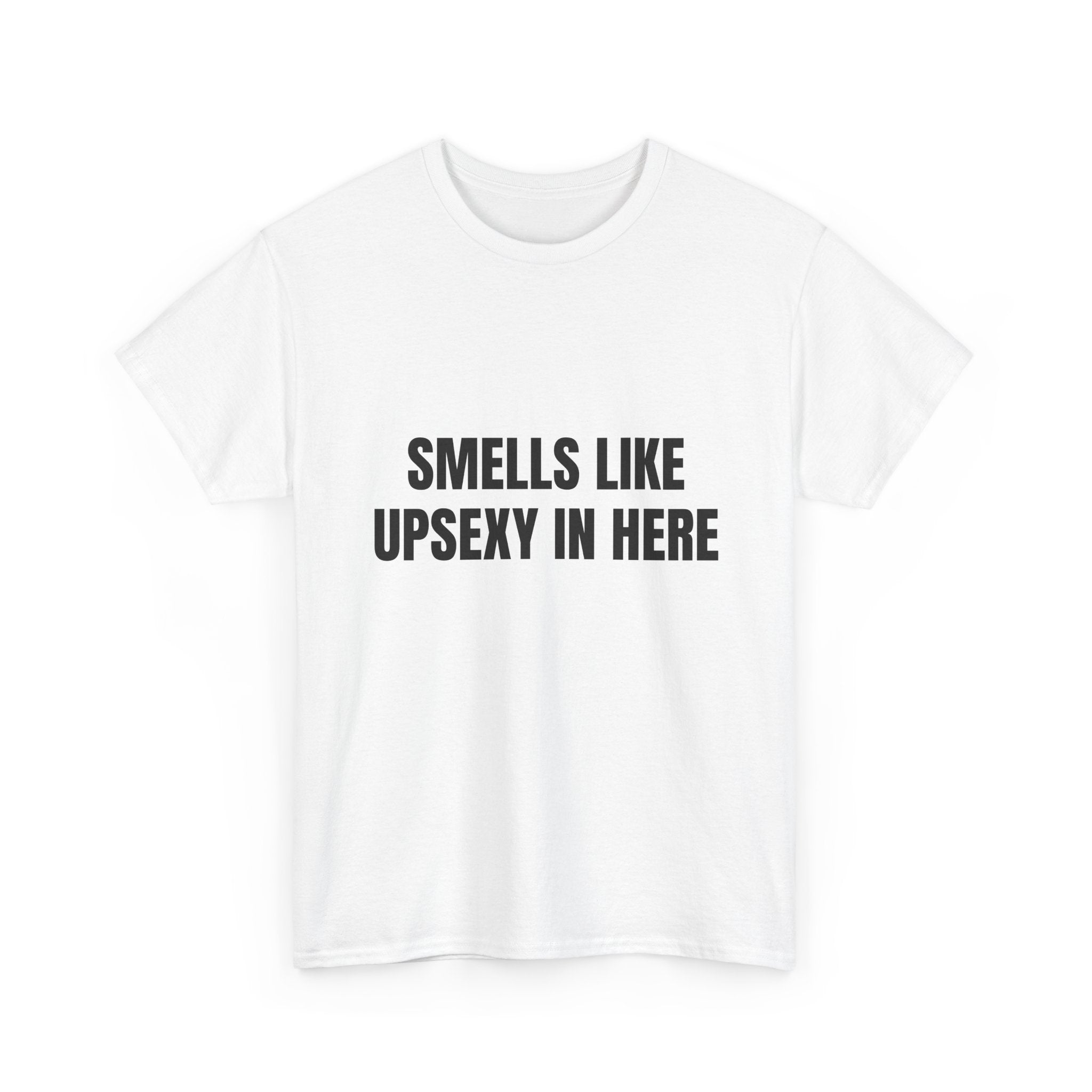 Smells Like Upsexy In Here T-Shirt