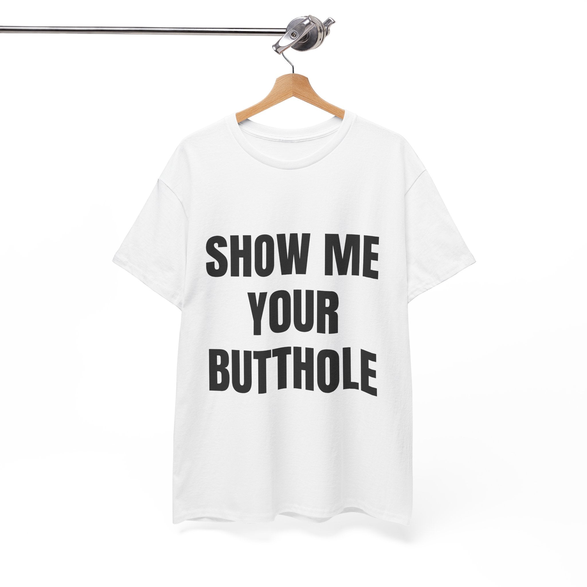 Show Me Your Butthole T-Shirt