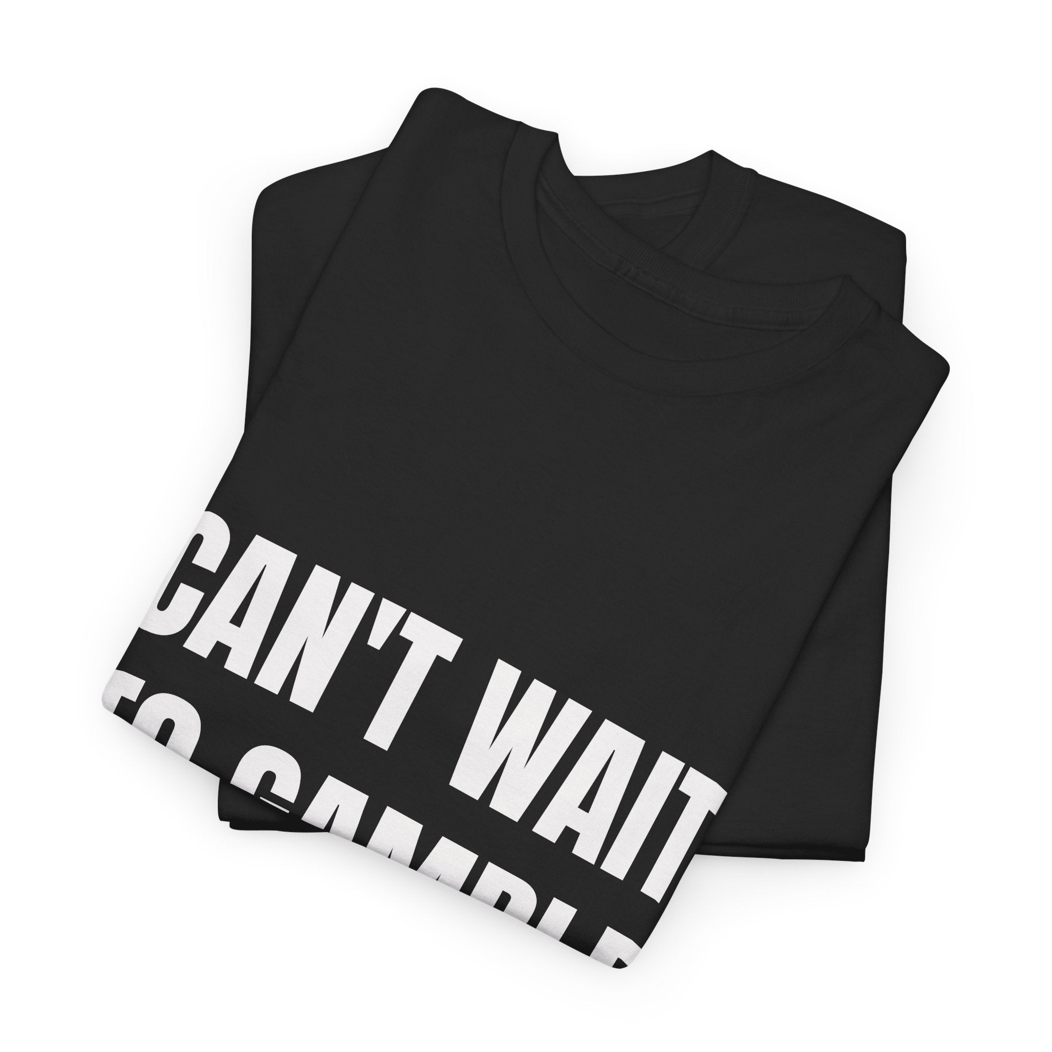 Can't Wait To Gamble Today T-Shirt