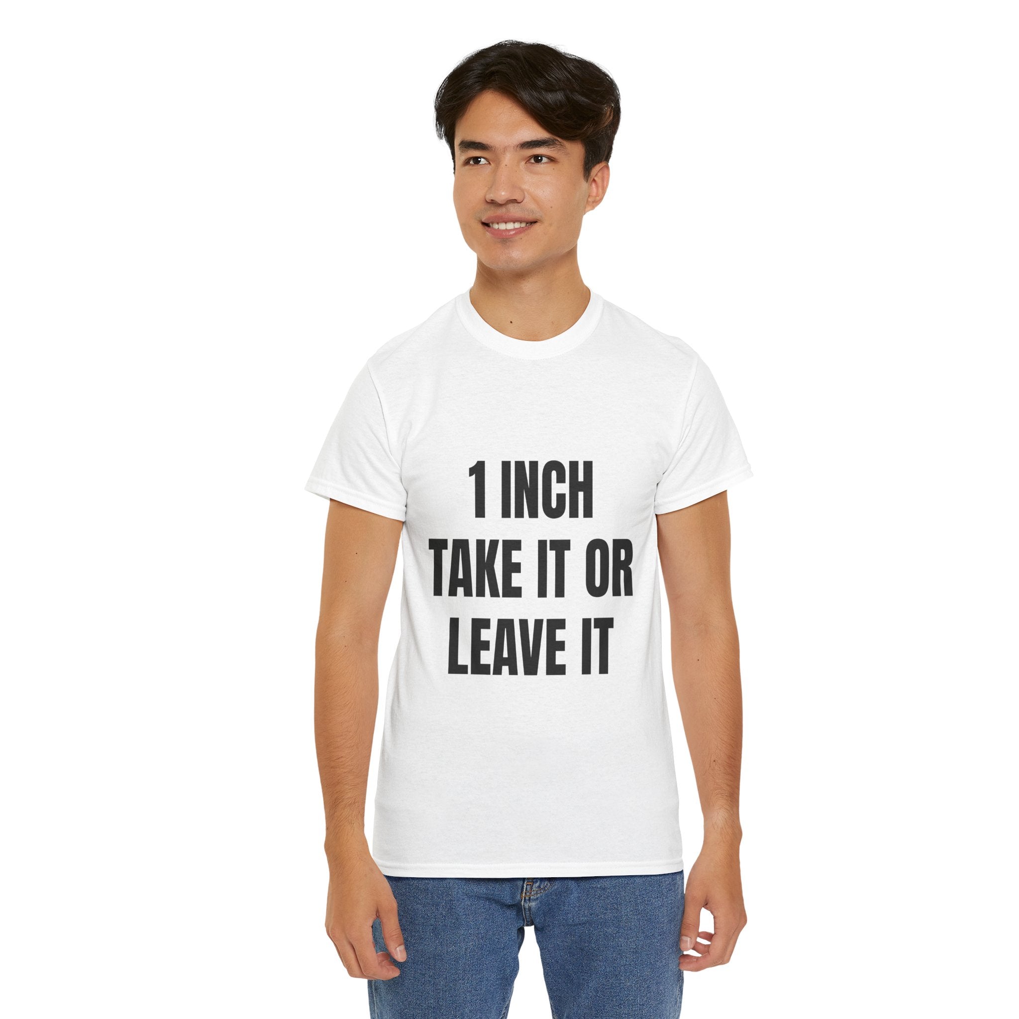 1 Inch Take It Or Leave It T-Shirt