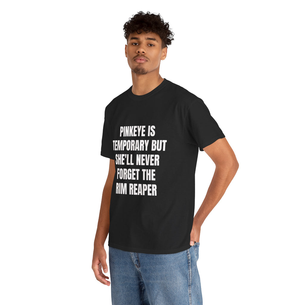 Pinkeye Is Temporary But She'll Never Forget The Rim Reaper T-Shirt