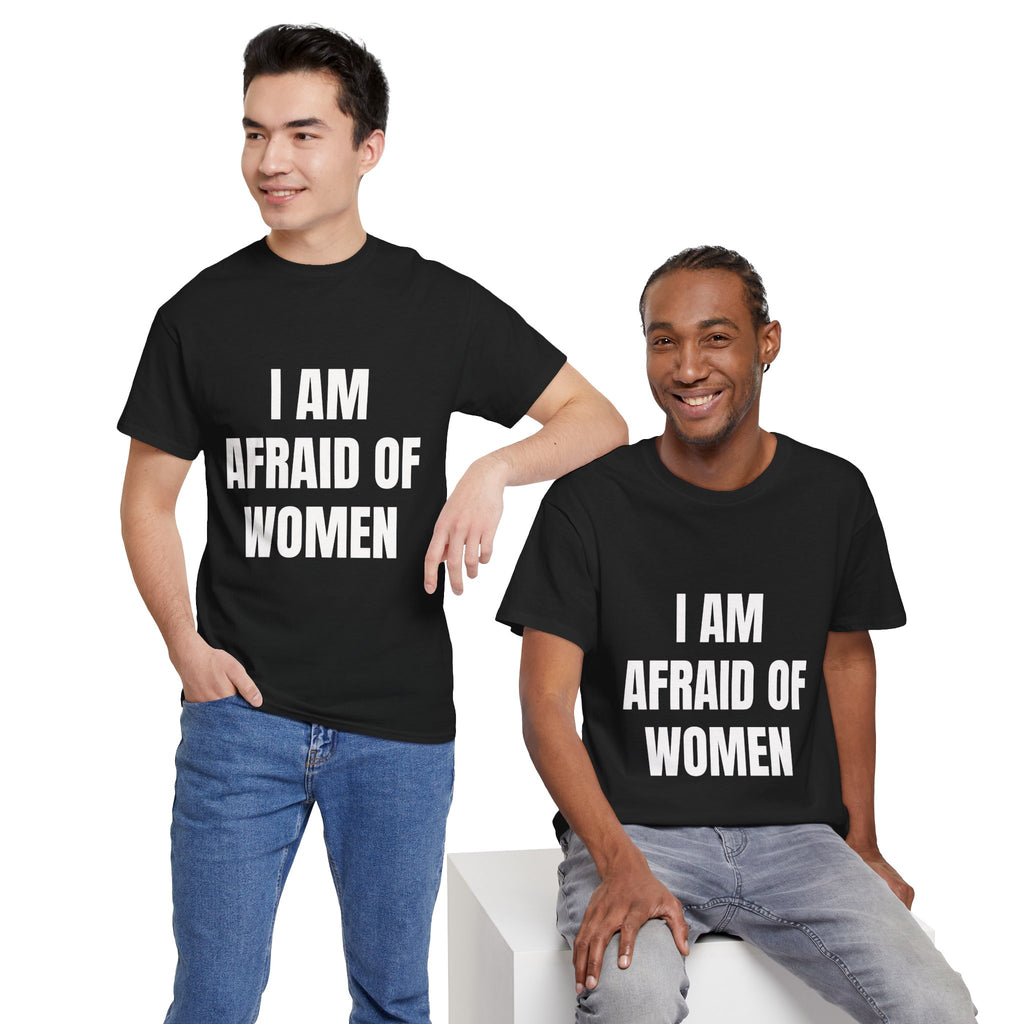 I Am Afraid Of Women T-Shirt