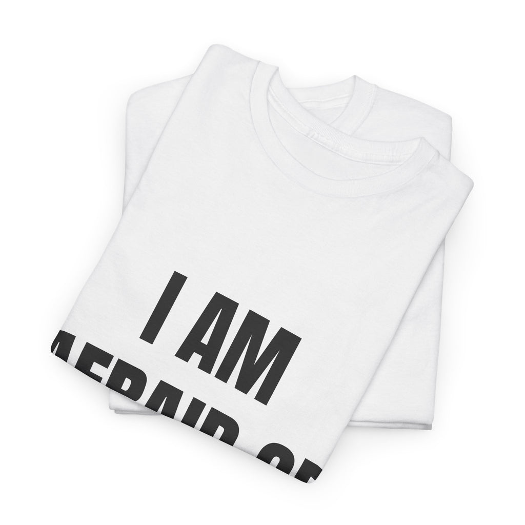 I Am Afraid Of Women T-Shirt