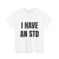 I Have An STD T-Shirt