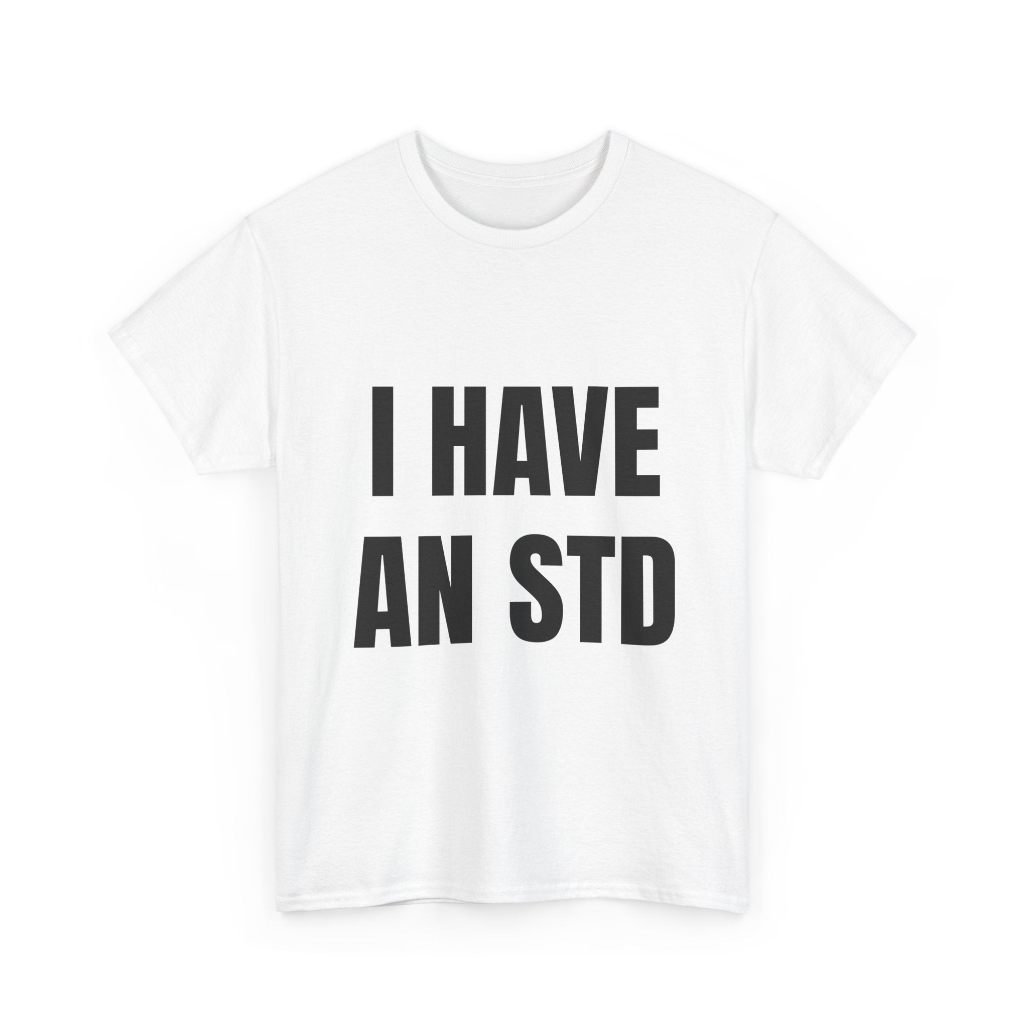 I Have An STD T-Shirt