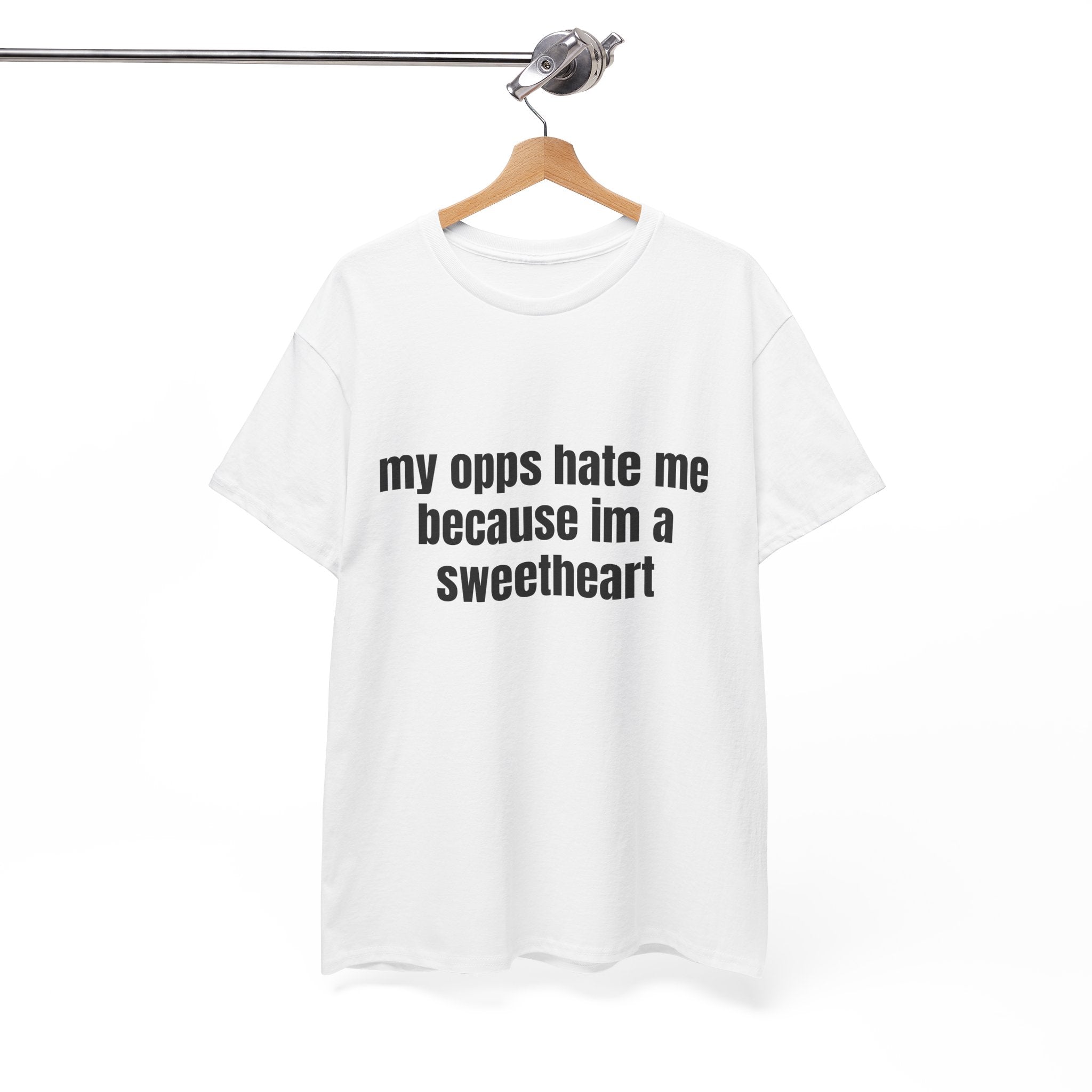 My Opps Hate Me Because I'm A Sweetheart T-Shirt