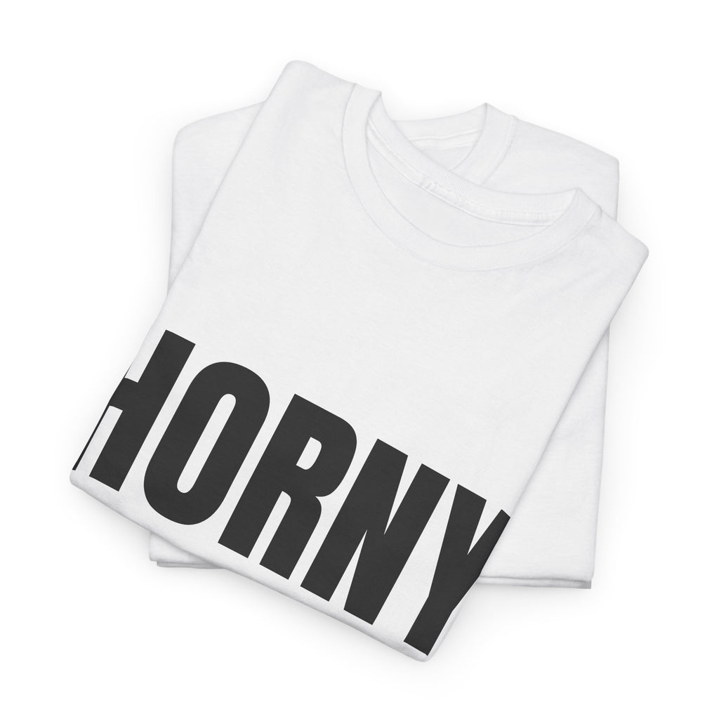 Horny 24/7 T-Shirt