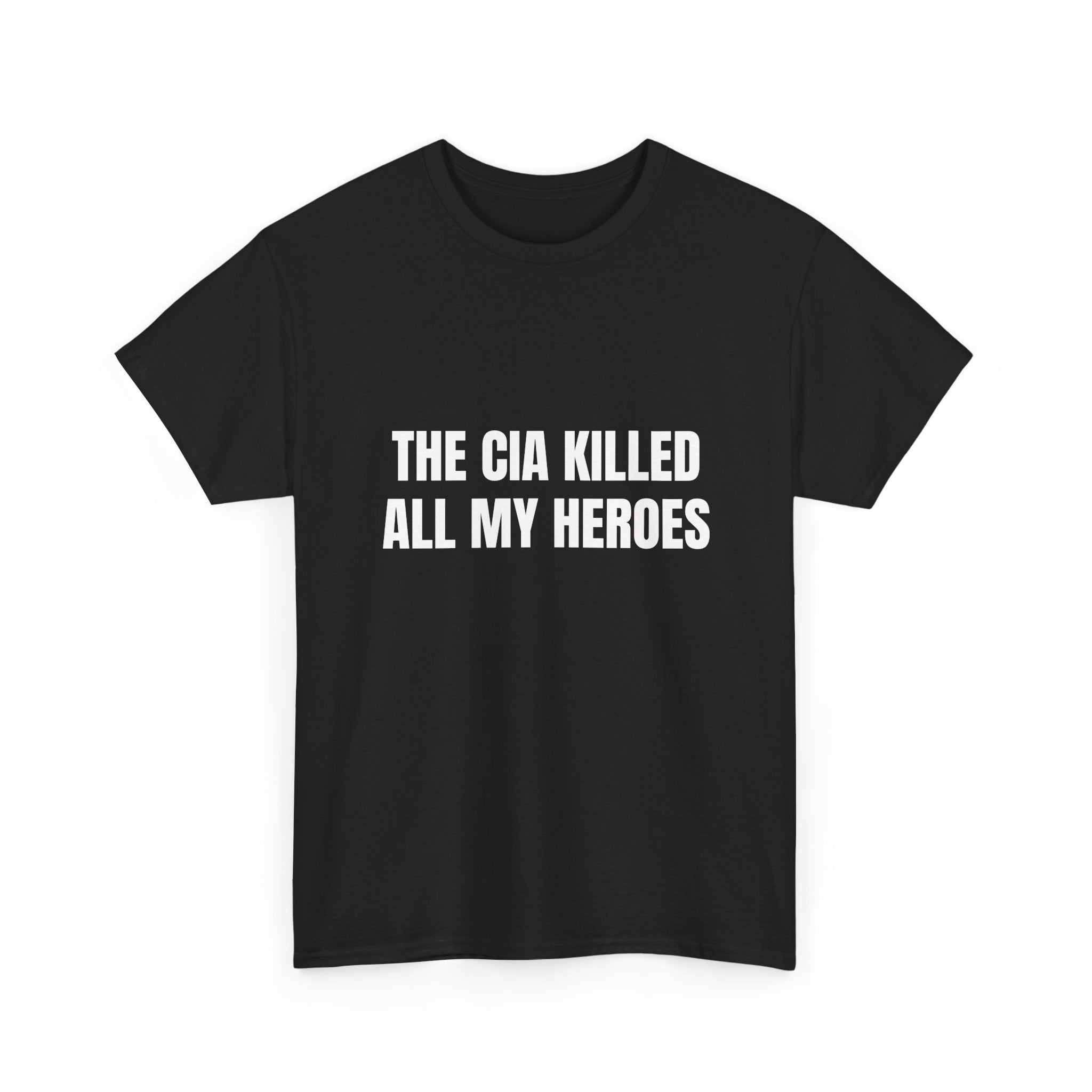 The CIA Killed All My Heroes T-Shirt