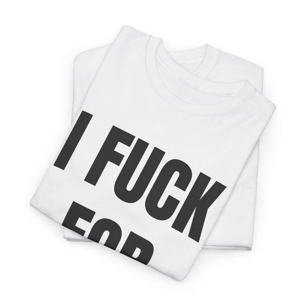 I Fuck For Cardio T-Shirt