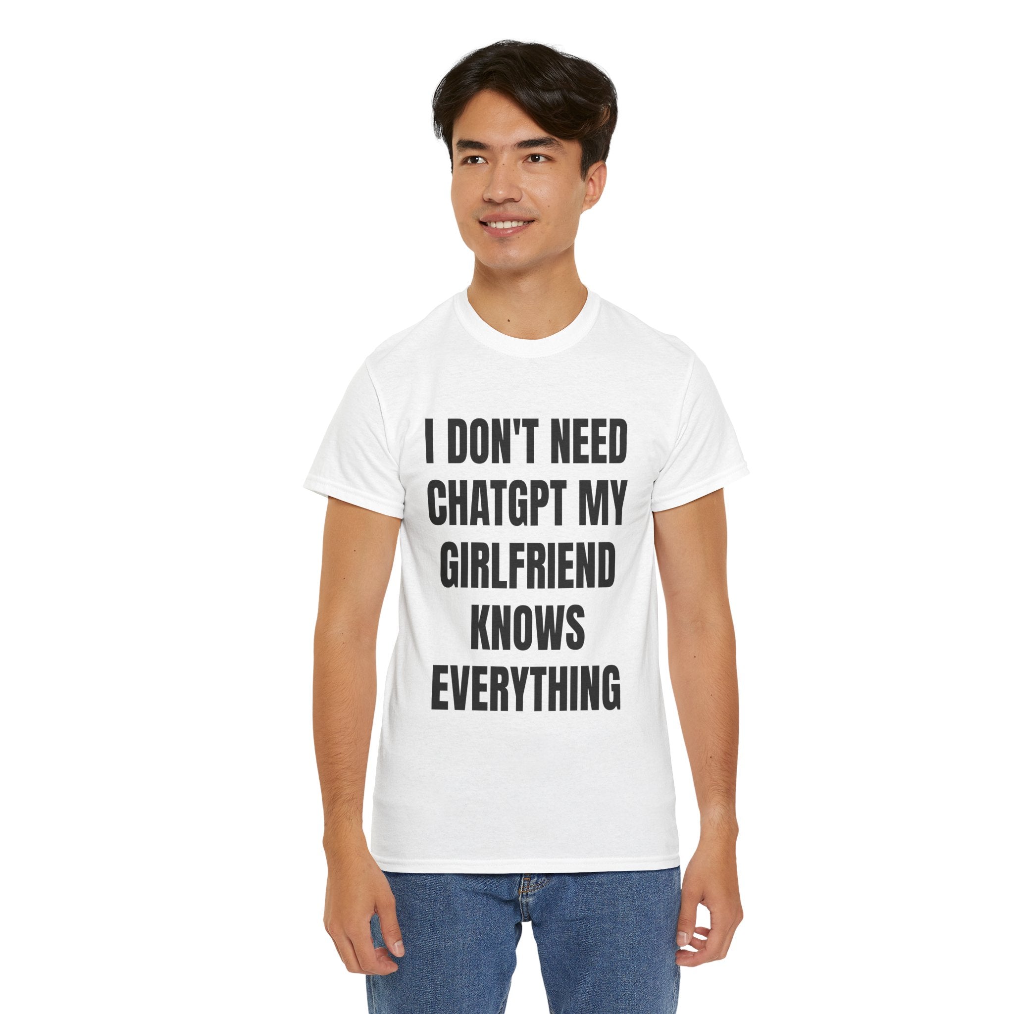 I Don't Need ChatGPT My Girlfriend Knows Everything T-Shirt