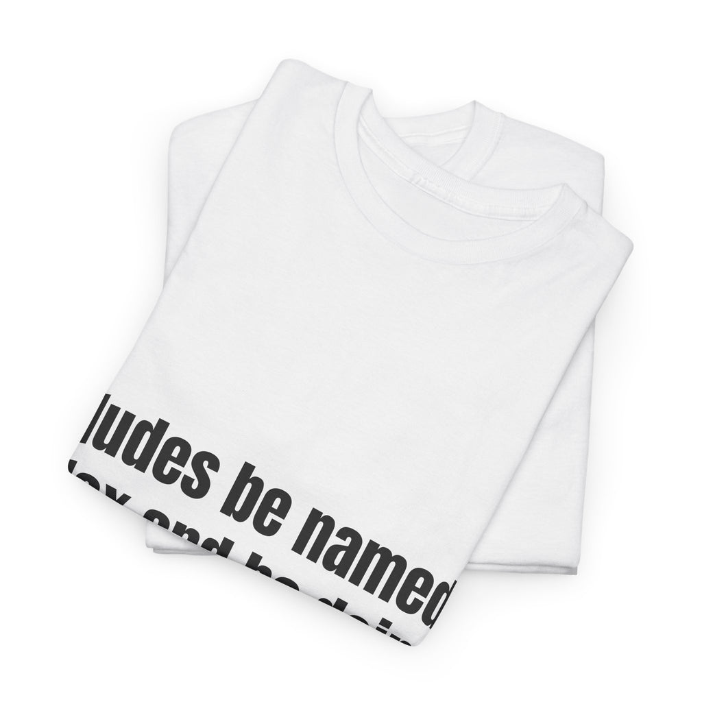 Dudes Be Named Max And Be Doing The Minimum T-Shirt