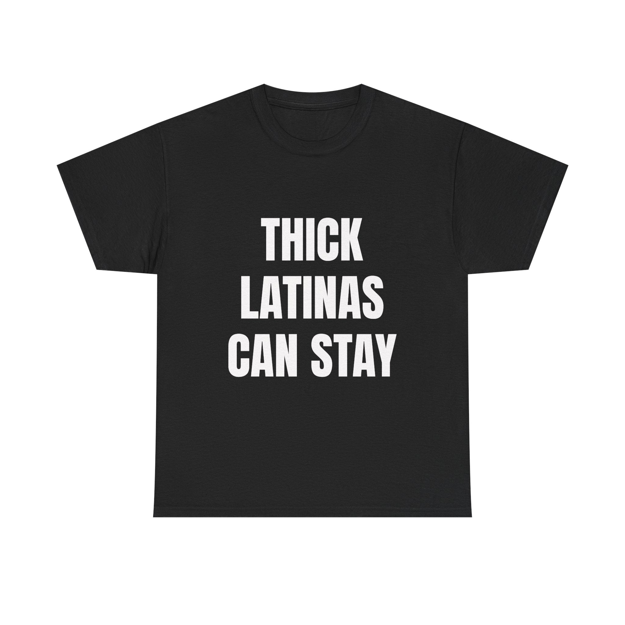 Thick Latinas Can Stay T-Shirt