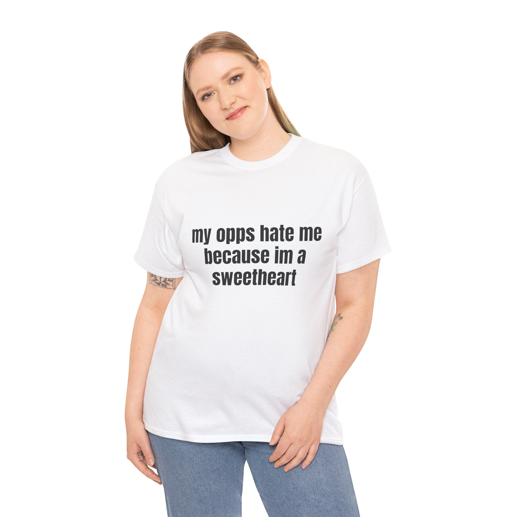 My Opps Hate Me Because I'm A Sweetheart T-Shirt