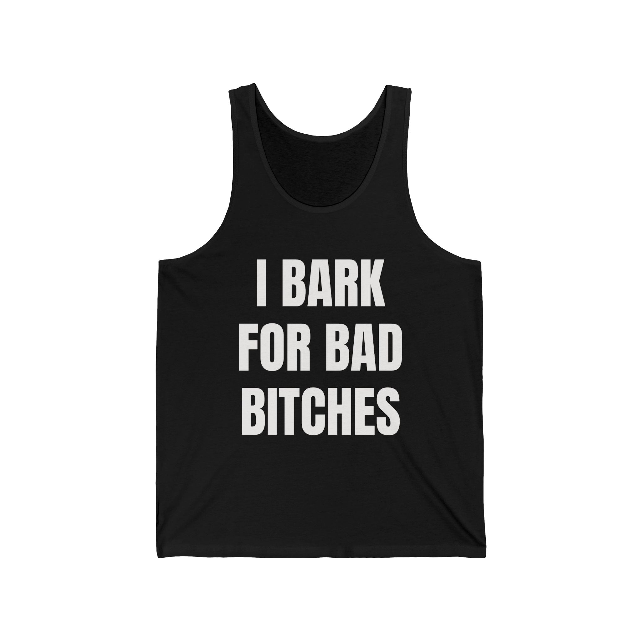 I Bark For Bad Bitches Tank Top
