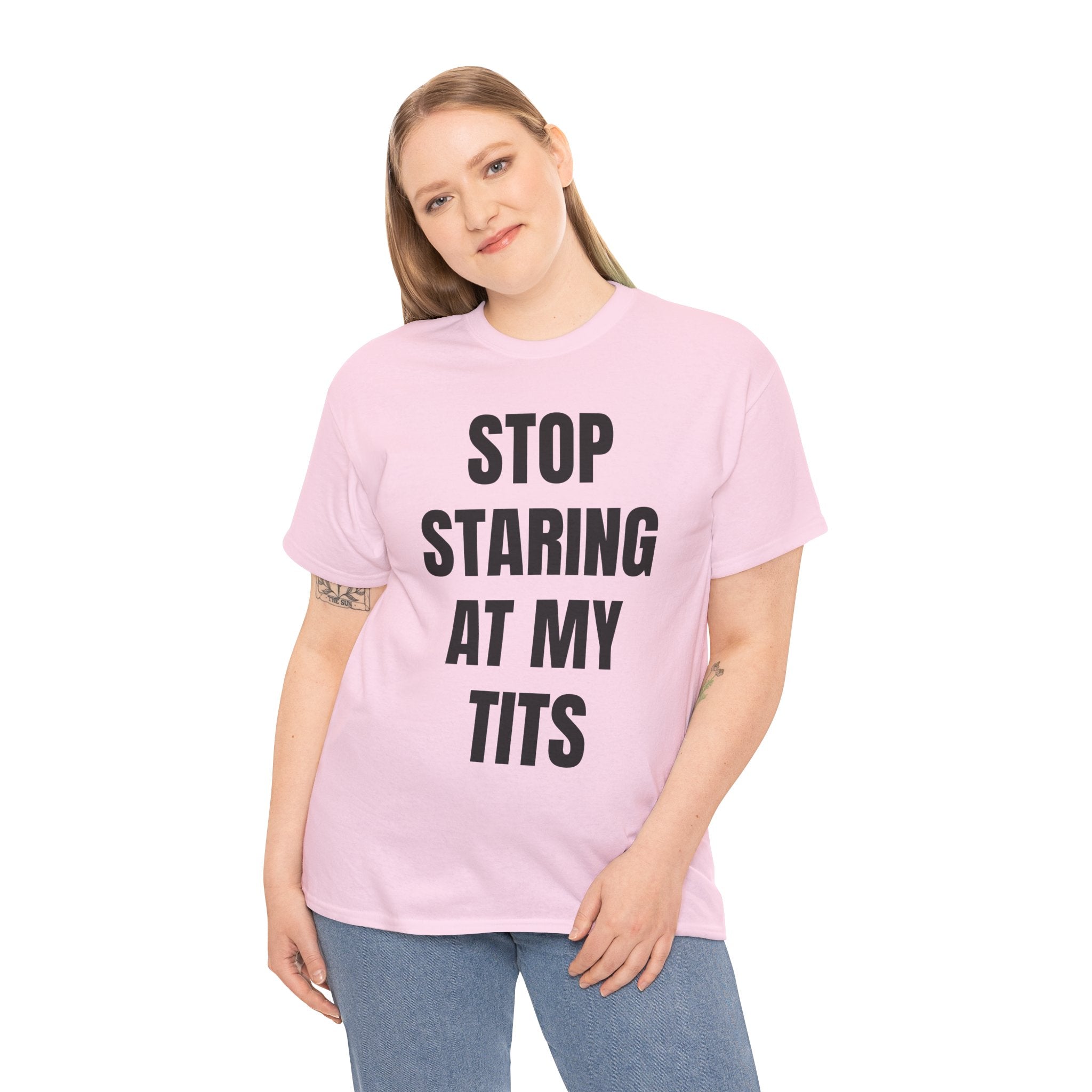 Stop Staring At My Tits T-Shirt
