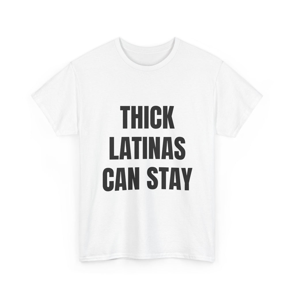 Thick Latinas Can Stay T-Shirt