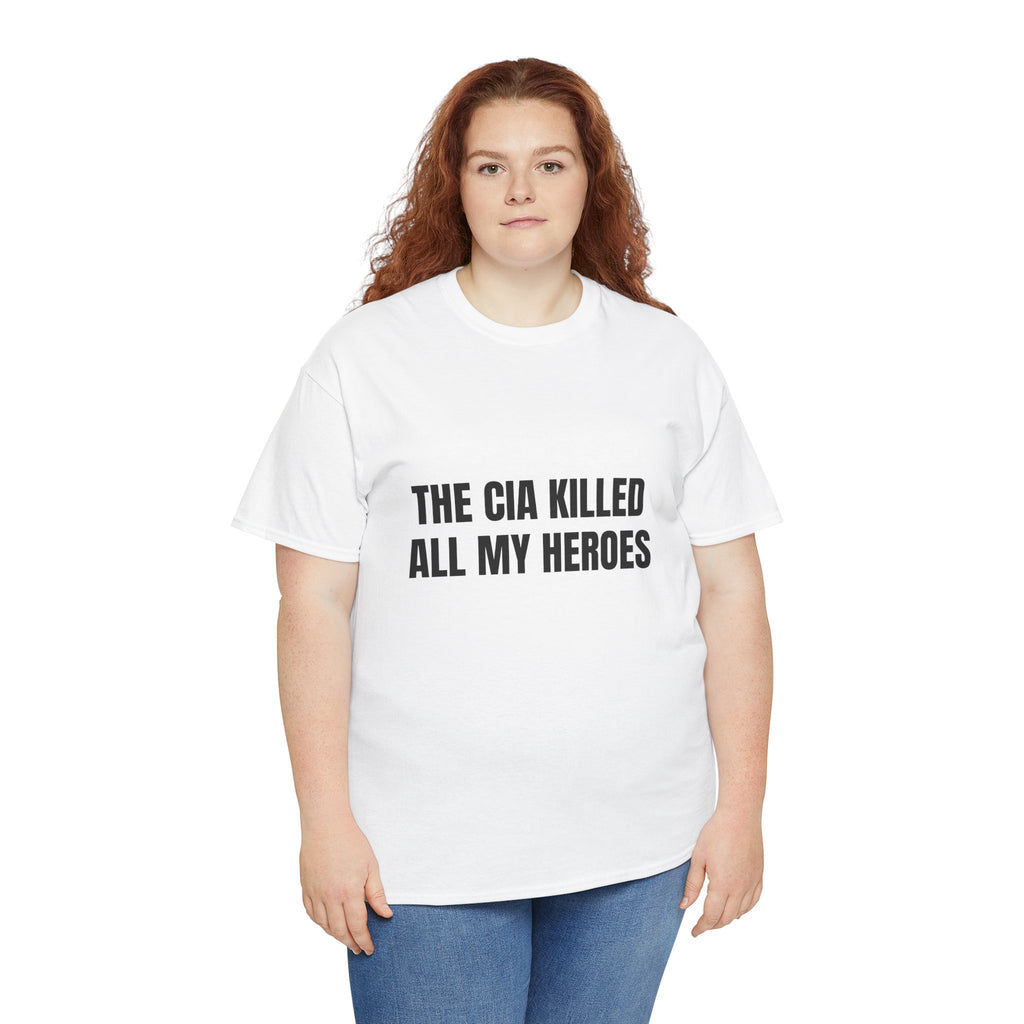 The CIA Killed All My Heroes T-Shirt