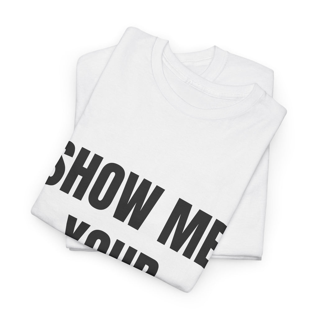 Show Me Your Butthole T-Shirt