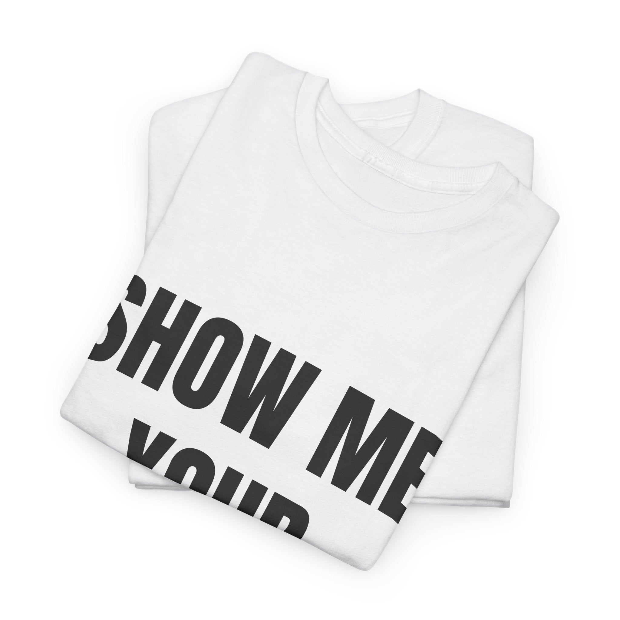 Show Me Your Butthole T-Shirt