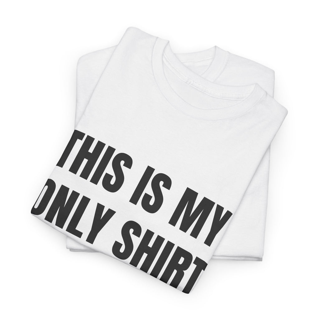 This Is My Only Shirt With No Cum On It T-Shirt
