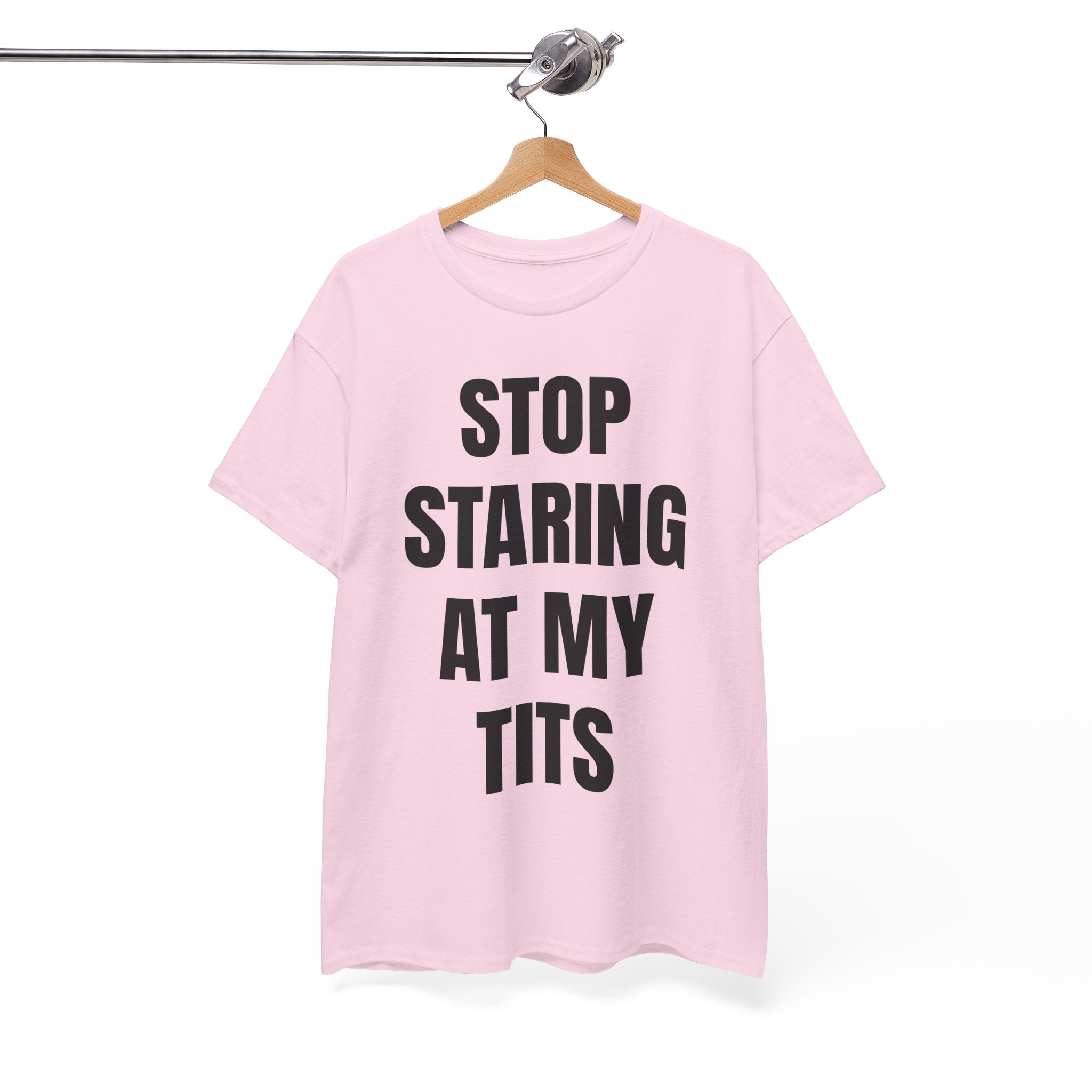 Stop Staring At My Tits T-Shirt