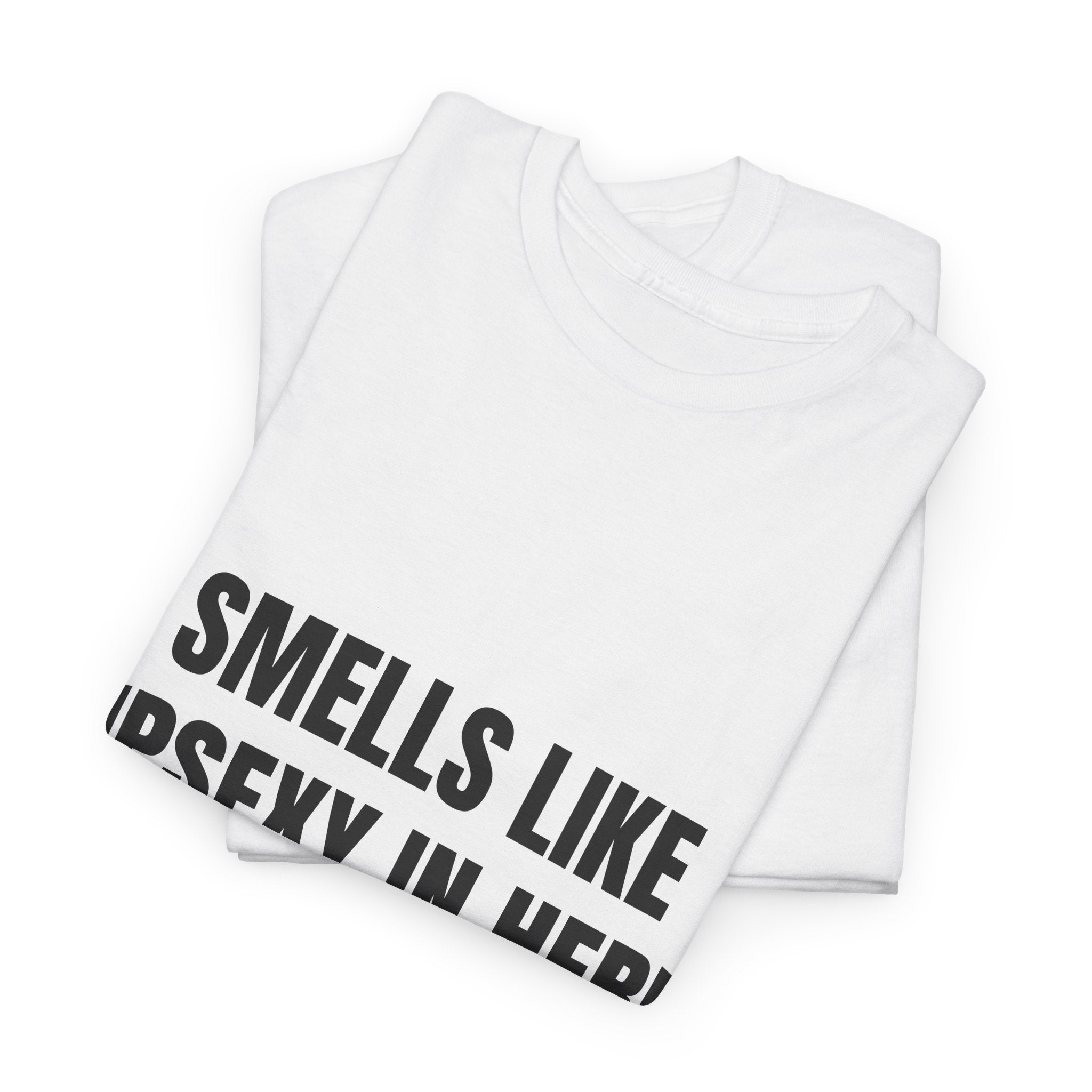 Smells Like Upsexy In Here T-Shirt