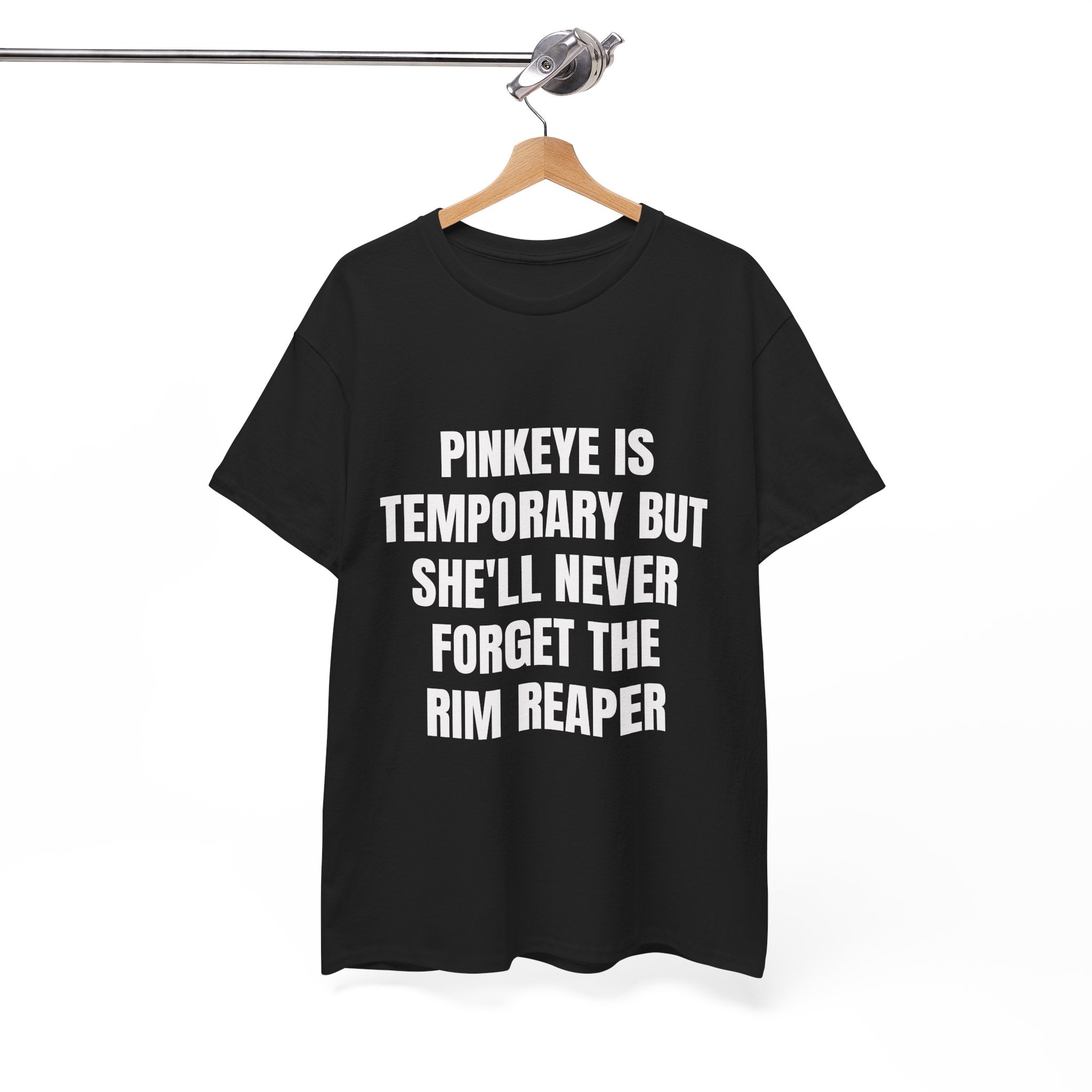Pinkeye Is Temporary But She'll Never Forget The Rim Reaper T-Shirt