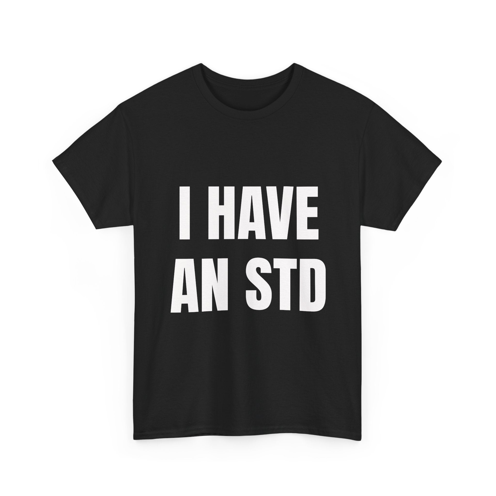 I Have An STD T-Shirt