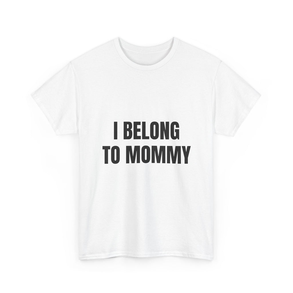 I Belong To Mommy T-Shirt