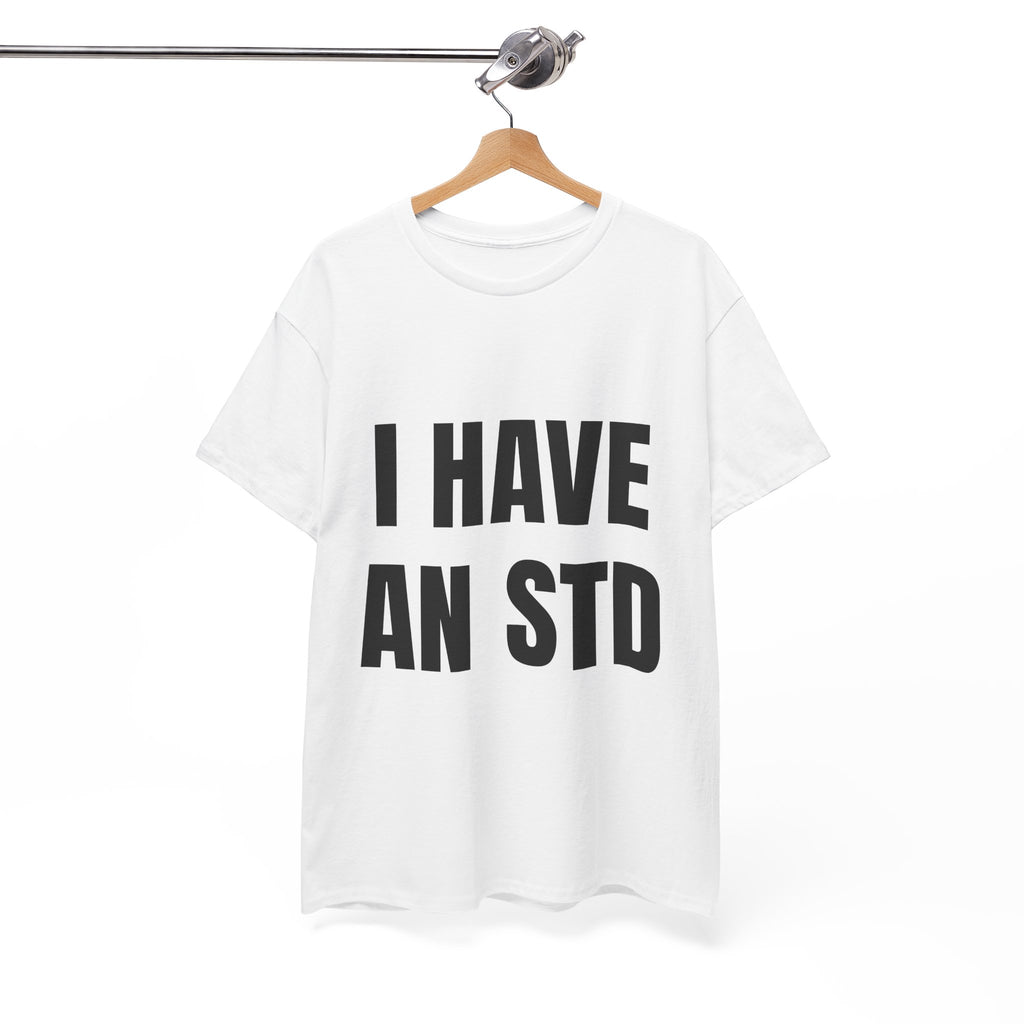 I Have An STD T-Shirt