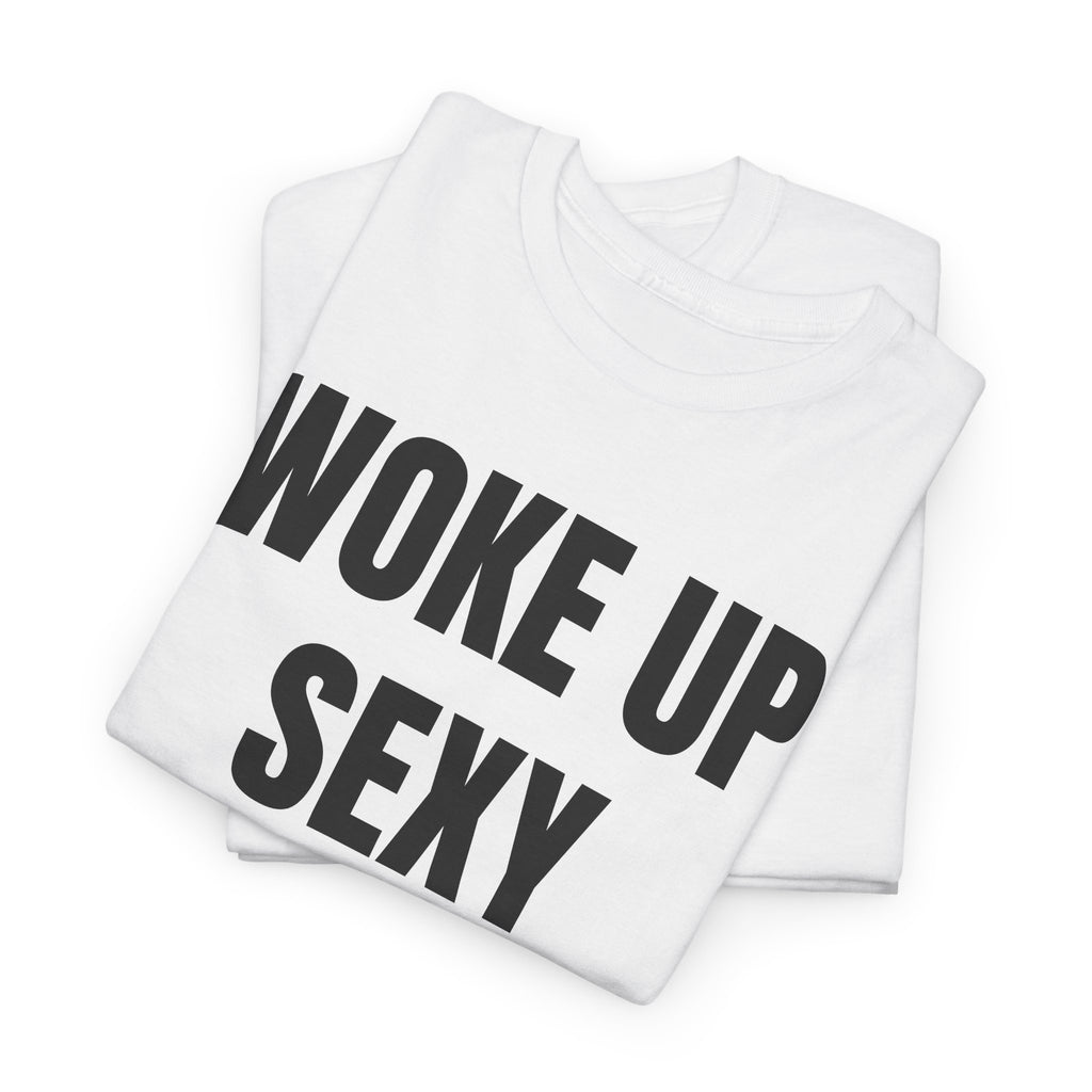 Woke Up Sexy As Hell Again T-Shirt