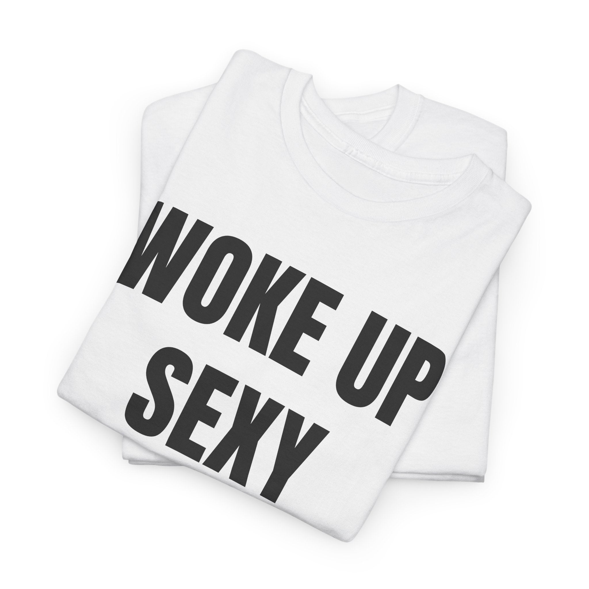 Woke Up Sexy As Hell Again T-Shirt