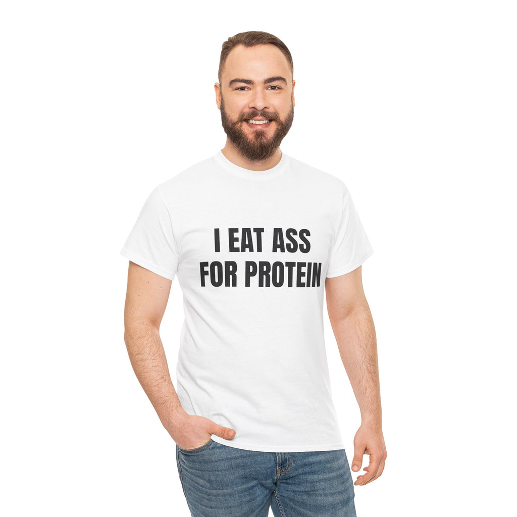 I Eat Ass For Protein T-Shirt