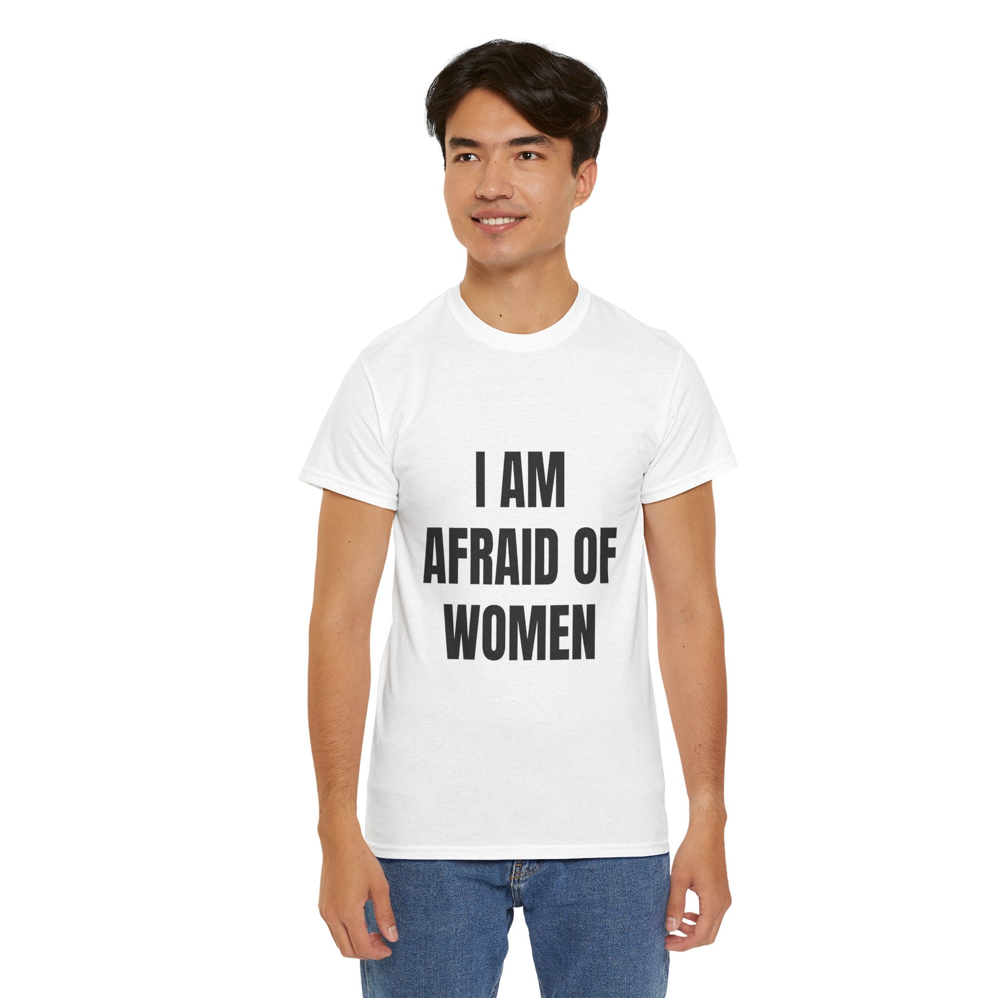 I Am Afraid Of Women T-Shirt