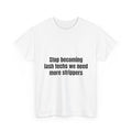 Stop Becoming Lash Techs We Need More Strippers T-Shirt
