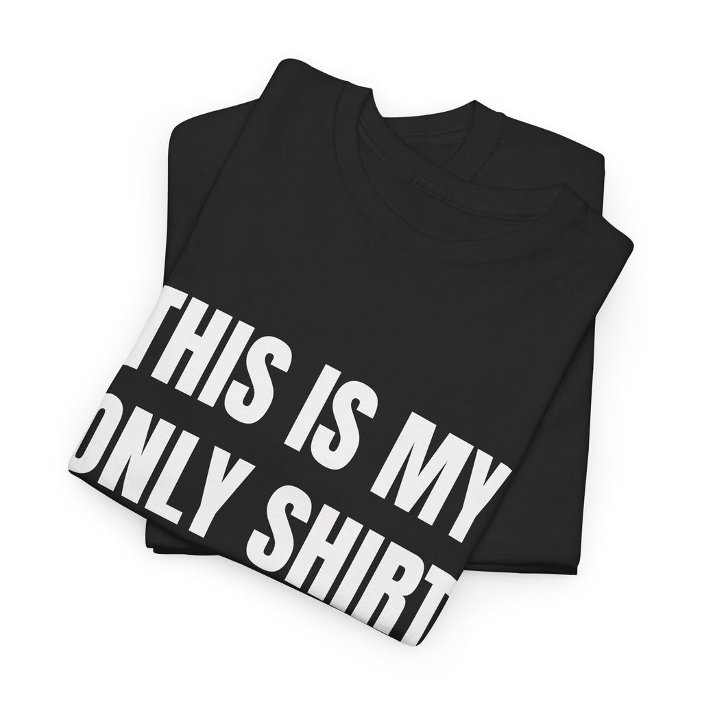 This Is My Only Shirt With No Cum On It T-Shirt