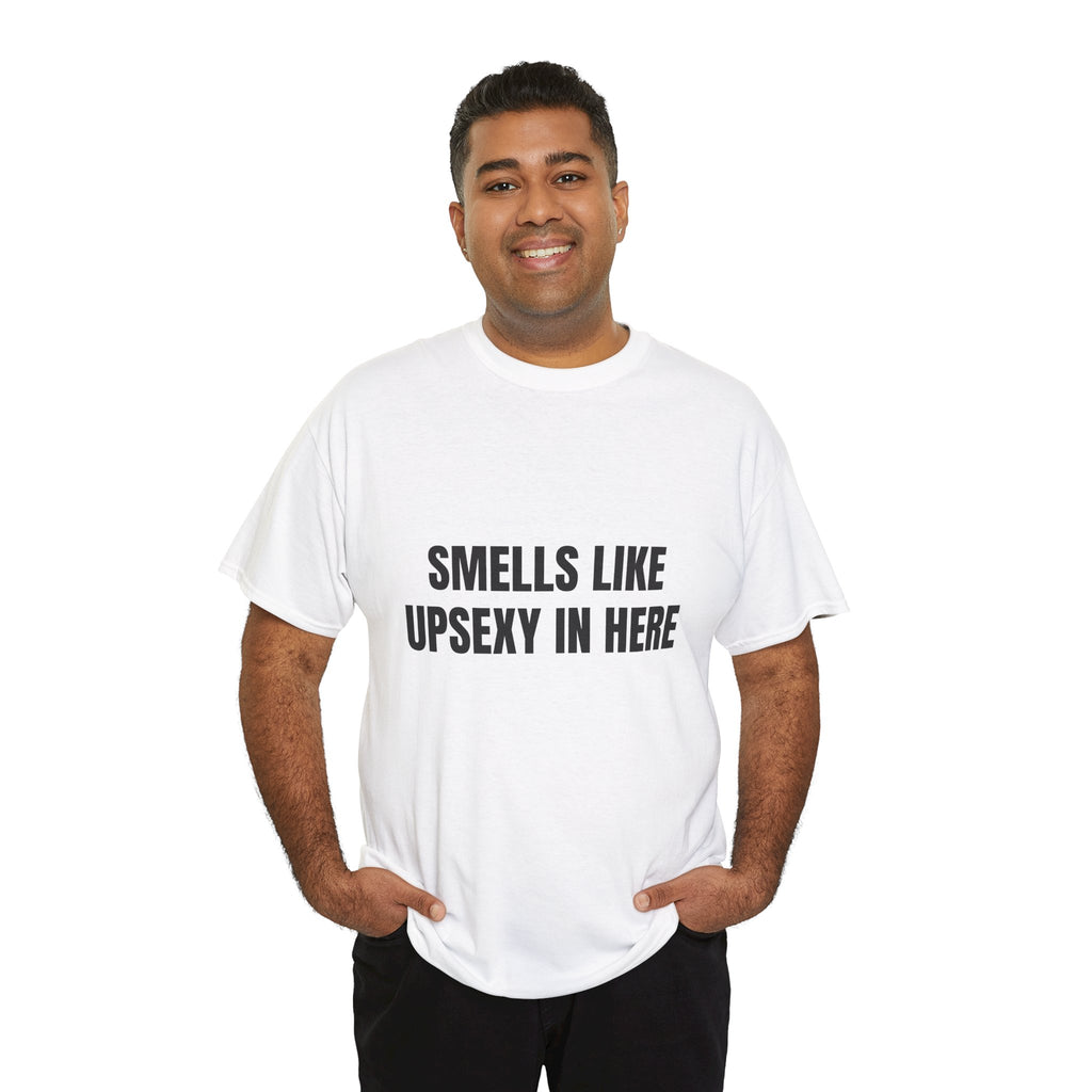 Smells Like Upsexy In Here T-Shirt